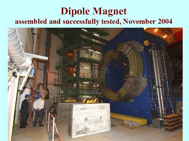 Dipole Magnet assembled and successfully tested, November 2004 