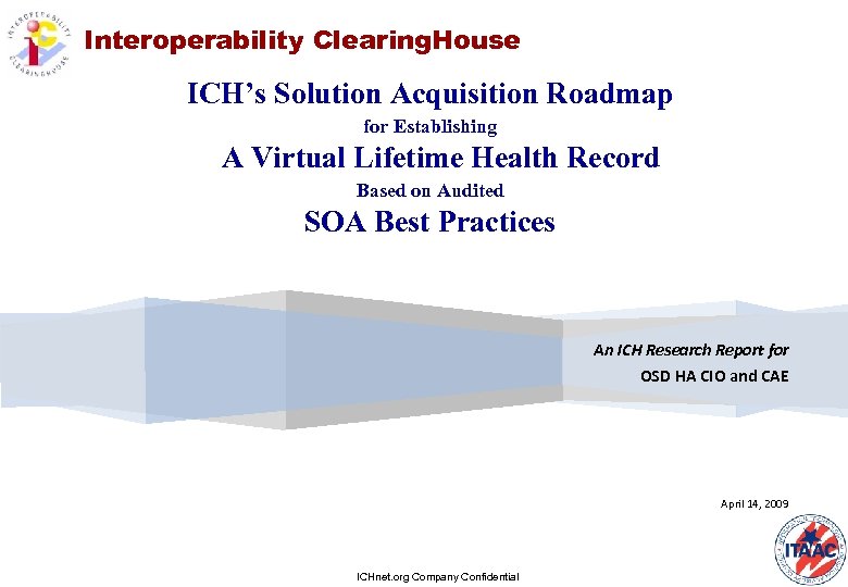 Interoperability Clearing. House ICH’s Solution Acquisition Roadmap for Establishing A Virtual Lifetime Health Record