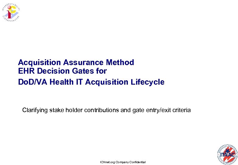 Acquisition Assurance Method EHR Decision Gates for Do. D/VA Health IT Acquisition Lifecycle Clarifying