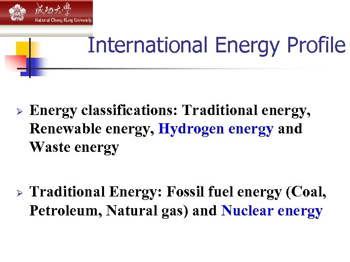 International Energy Profile Ø Ø Energy classifications: Traditional energy, Renewable energy, Hydrogen energy and