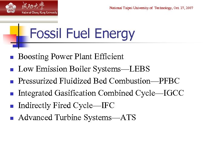 National Taipei University of Technology, Oct. 27, 2007 Fossil Fuel Energy n n n