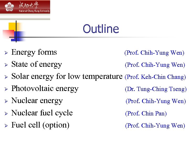 Outline Ø Ø Ø Ø Energy forms (Prof. Chih-Yung Wen) State of energy (Prof.
