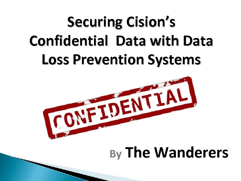 Securing Cision’s Confidential Data with Data Loss Prevention Systems By The Wanderers 