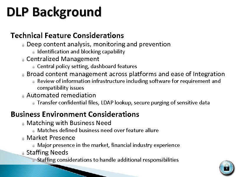  DLP Background Technical Feature Considerations Ï Deep content analysis, monitoring and prevention Ï