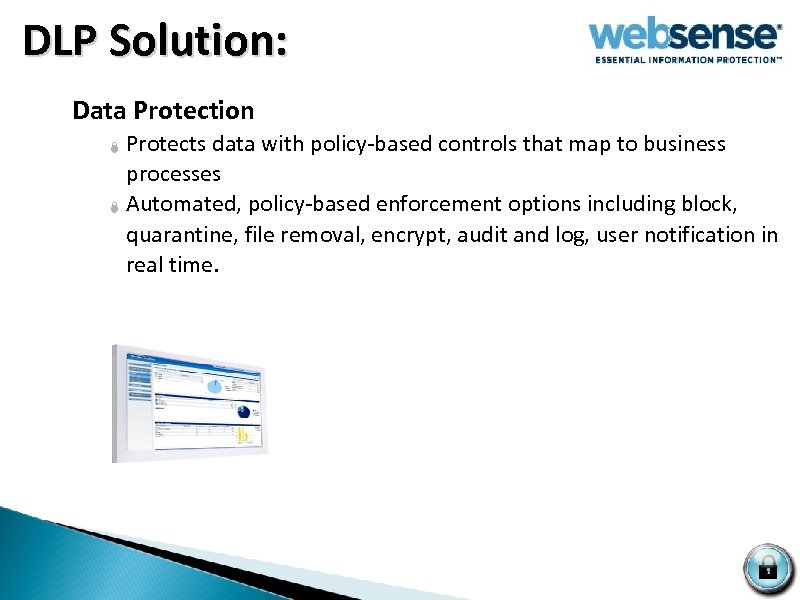  DLP Solution: Data Protection Protects data with policy-based controls that map to business