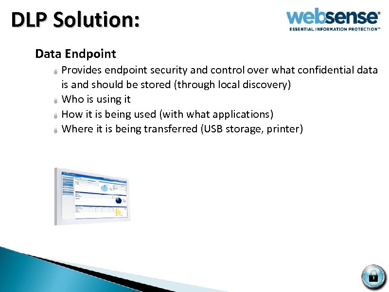  DLP Solution: Data Endpoint Provides endpoint security and control over what confidential data