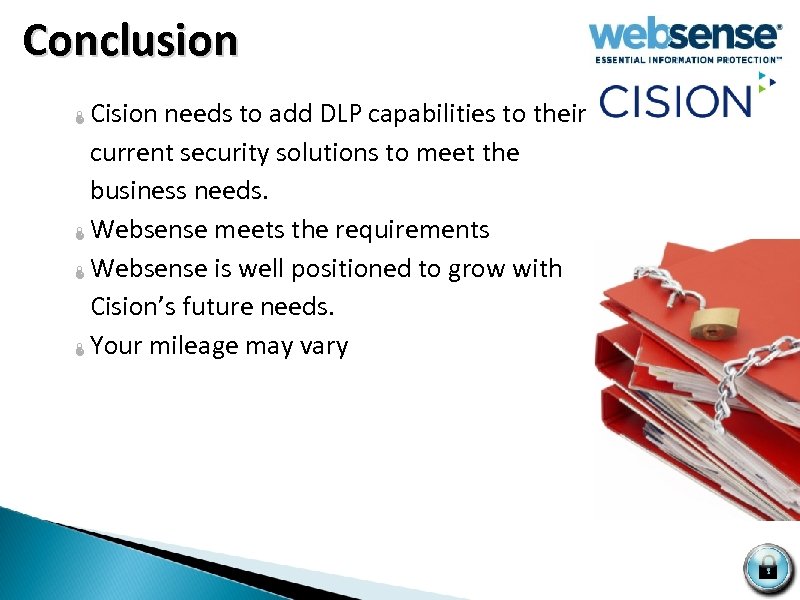  Conclusion Cision needs to add DLP capabilities to their current security solutions to