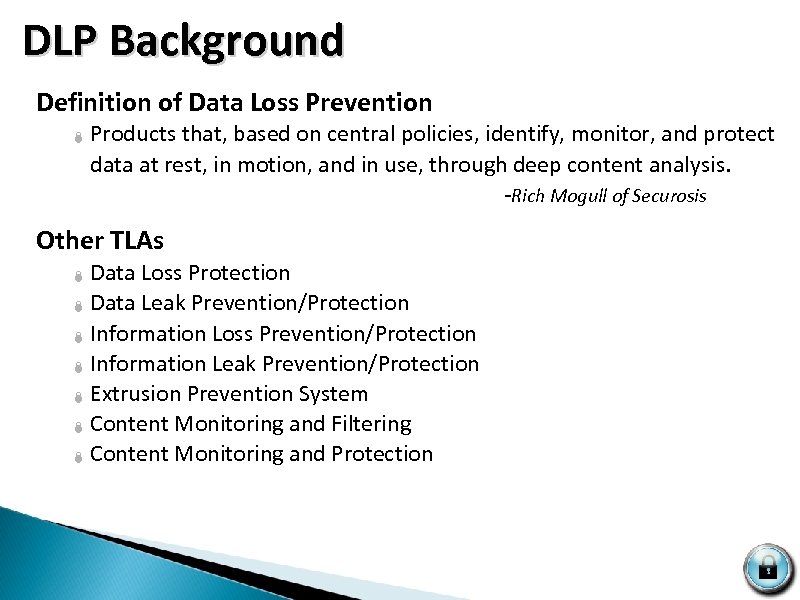  DLP Background Definition of Data Loss Prevention Ï Products that, based on central