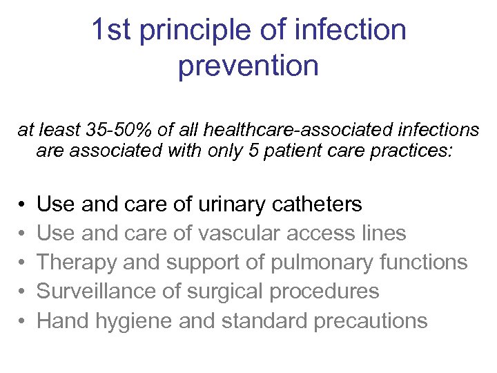 1 st principle of infection prevention at least 35 -50% of all healthcare-associated infections