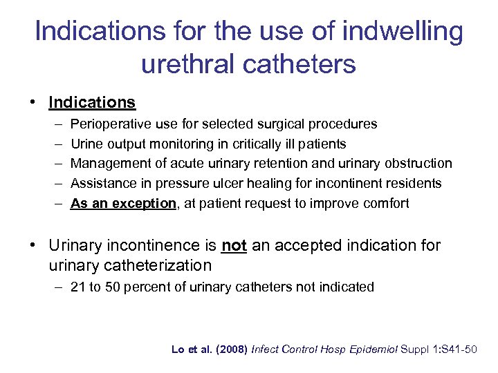 Indications for the use of indwelling urethral catheters • Indications – – – Perioperative