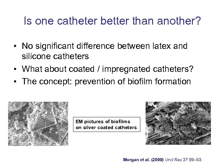 Is one catheter better than another? • No significant difference between latex and silicone