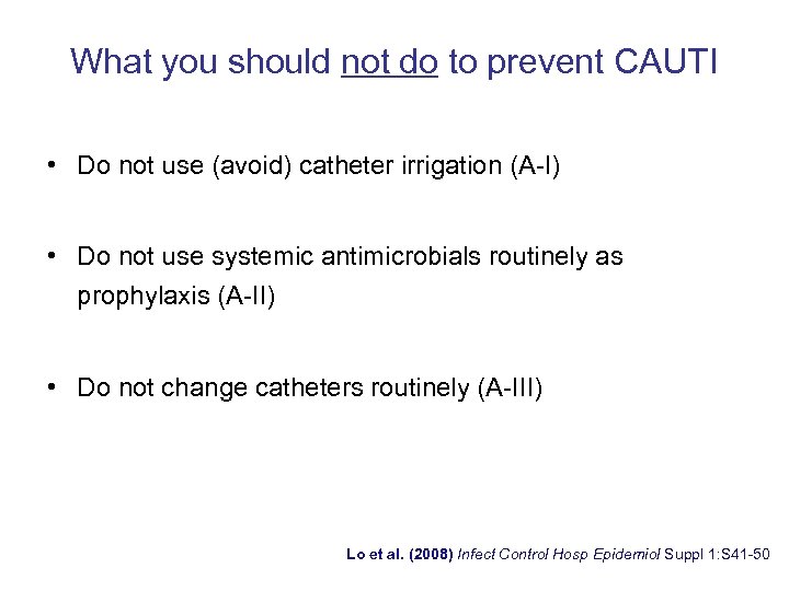 What you should not do to prevent CAUTI • Do not use (avoid) catheter