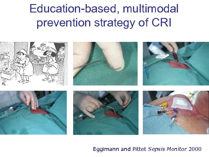 Education-based, multimodal prevention strategy of CRI Eggimann and Pittet Sepsis Monitor 2000 