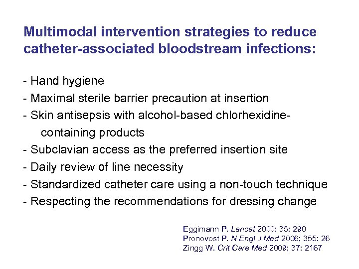 Multimodal intervention strategies to reduce catheter-associated bloodstream infections: - Hand hygiene - Maximal sterile