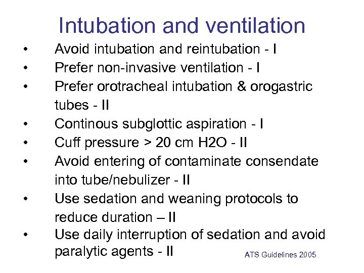 Intubation and ventilation • • Avoid intubation and reintubation - I Prefer non-invasive ventilation