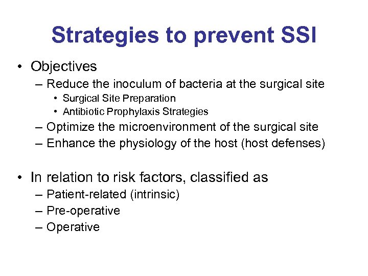 Strategies to prevent SSI • Objectives – Reduce the inoculum of bacteria at the