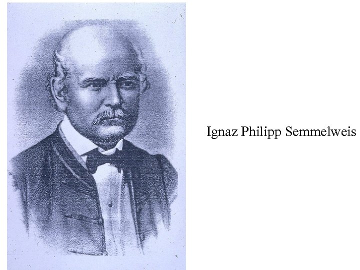 Ignaz Philipp Semmelweis 