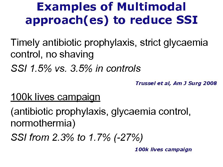 Examples of Multimodal approach(es) to reduce SSI Timely antibiotic prophylaxis, strict glycaemia control, no
