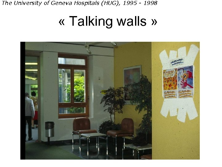 The University of Geneva Hospitals (HUG), 1995 - 1998 « Talking walls » 
