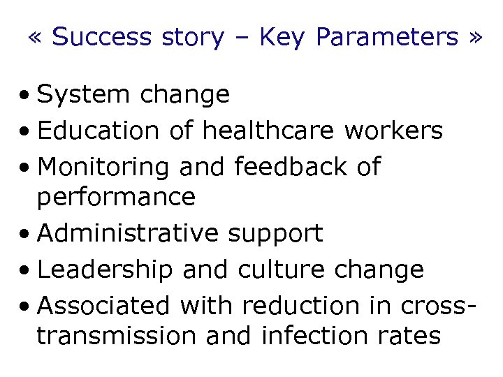  « Success story – Key Parameters » • System change • Education of