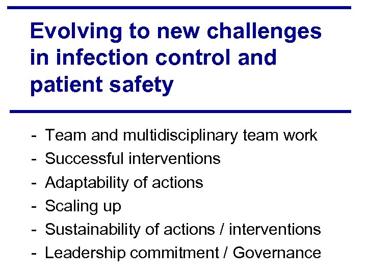 Evolving to new challenges in infection control and patient safety - Team and multidisciplinary