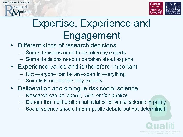 Expertise, Experience and Engagement • Different kinds of research decisions – Some decisions need