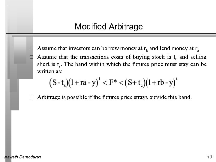 Modified Arbitrage Assume that investors can borrow money at rb and lend money at