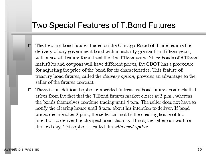 Two Special Features of T. Bond Futures The treasury bond futures traded on the