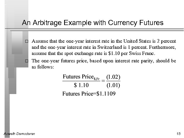 An Arbitrage Example with Currency Futures Assume that the one-year interest rate in the
