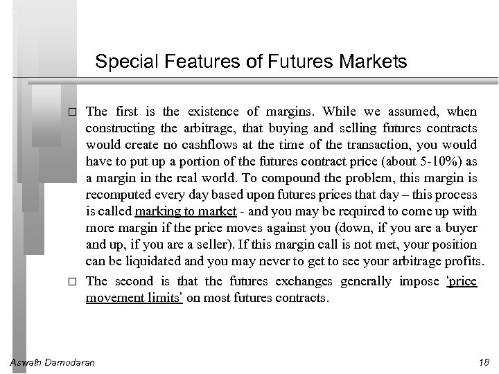 Special Features of Futures Markets The first is the existence of margins. While we