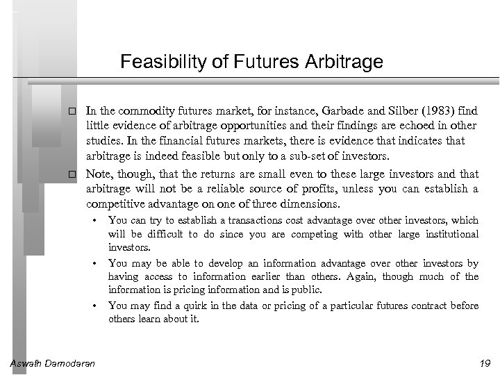Feasibility of Futures Arbitrage In the commodity futures market, for instance, Garbade and Silber