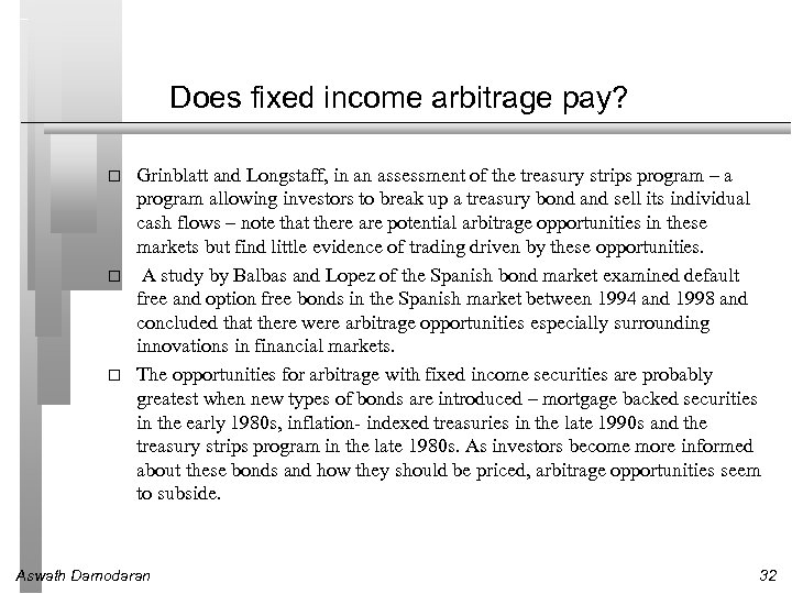 Does fixed income arbitrage pay? Grinblatt and Longstaff, in an assessment of the treasury