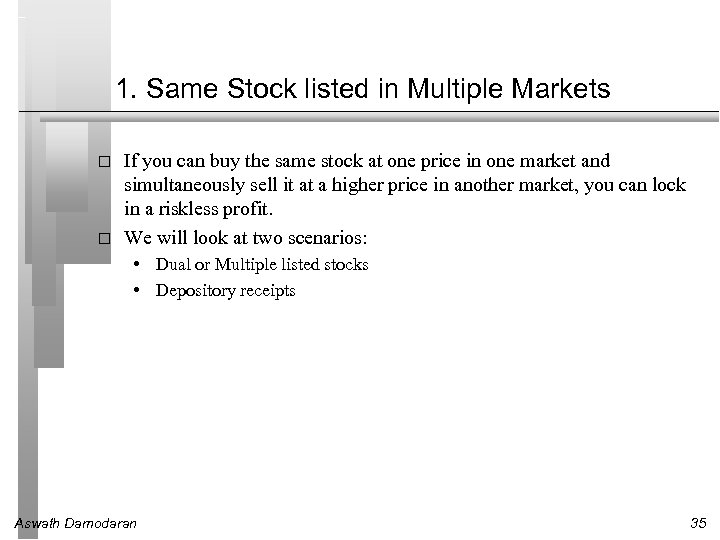1. Same Stock listed in Multiple Markets If you can buy the same stock