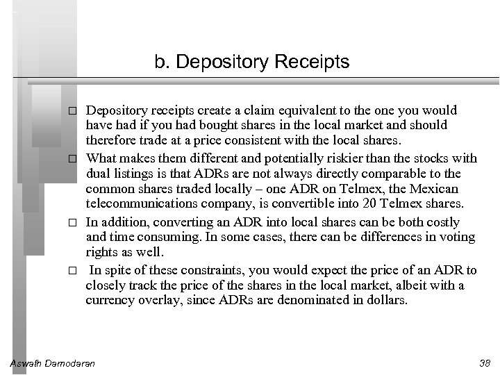 b. Depository Receipts Depository receipts create a claim equivalent to the one you would