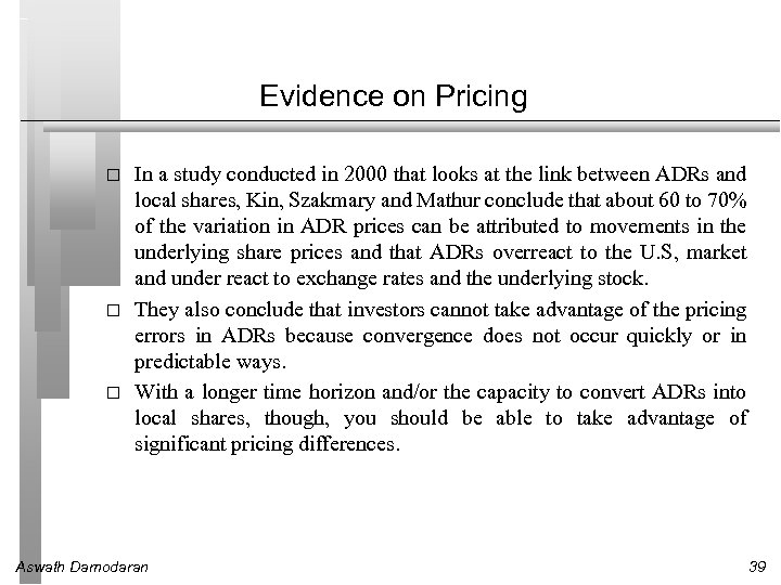 Evidence on Pricing In a study conducted in 2000 that looks at the link
