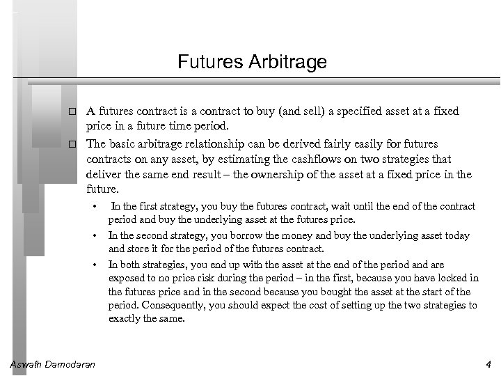 Futures Arbitrage A futures contract is a contract to buy (and sell) a specified