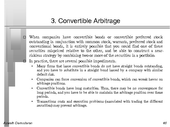 3. Convertible Arbitrage When companies have convertible bonds or convertible preferred stock outstanding in