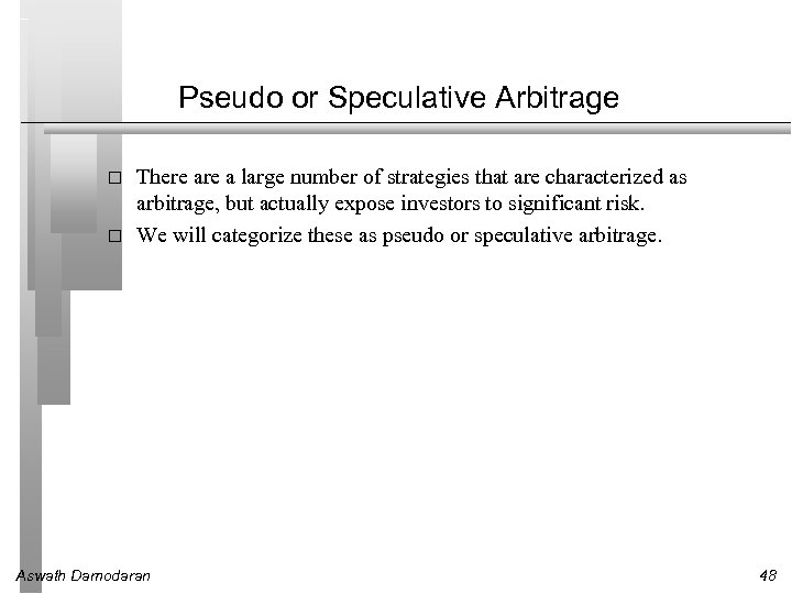 Pseudo or Speculative Arbitrage There a large number of strategies that are characterized as