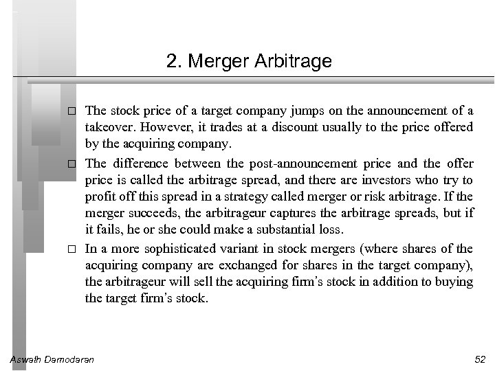 2. Merger Arbitrage The stock price of a target company jumps on the announcement