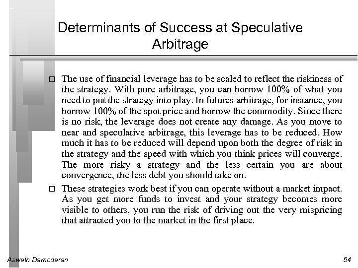 Determinants of Success at Speculative Arbitrage The use of financial leverage has to be