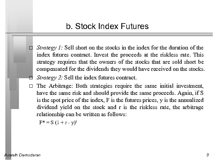 b. Stock Index Futures Strategy 1: Sell short on the stocks in the index
