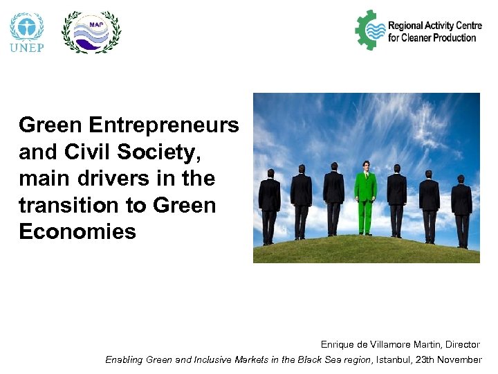 Green Entrepreneurs and Civil Society, main drivers in the transition to Green Economies Enrique