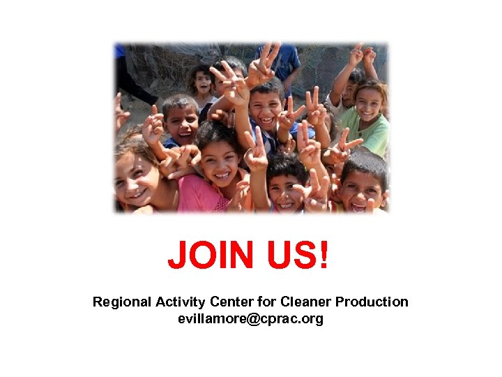 JOIN US! Regional Activity Center for Cleaner Production evillamore@cprac. org 