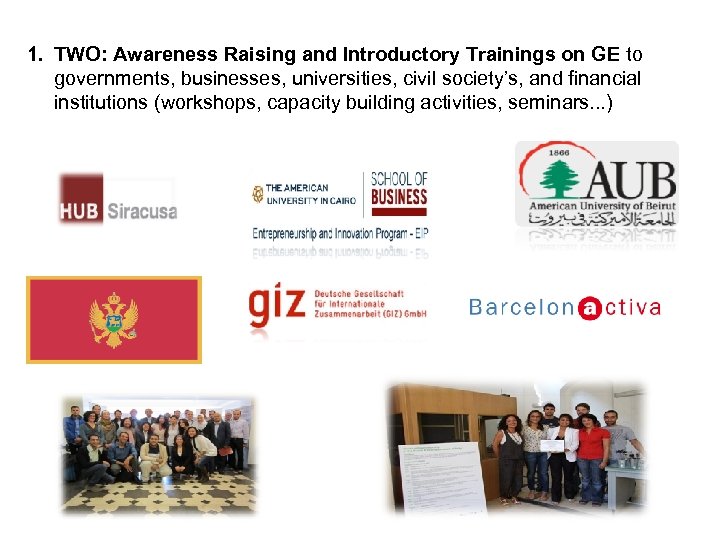 1. TWO: Awareness Raising and Introductory Trainings on GE to governments, businesses, universities, civil