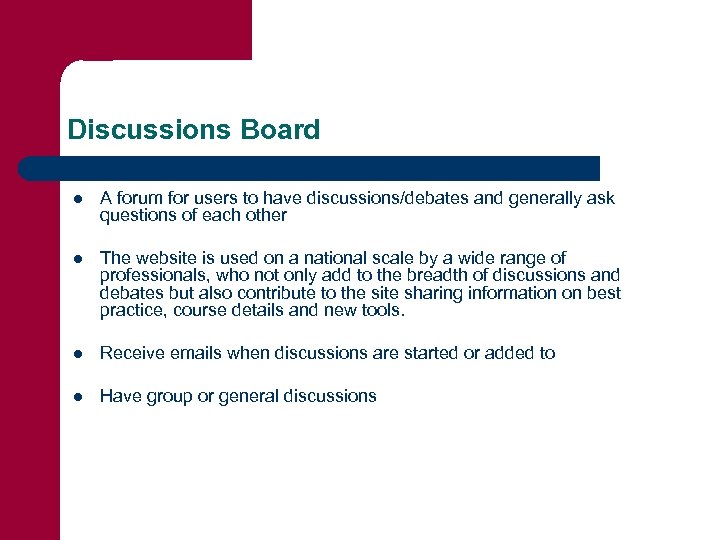 Discussions Board l A forum for users to have discussions/debates and generally ask questions