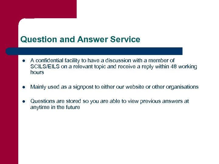 Question and Answer Service l A confidential facility to have a discussion with a