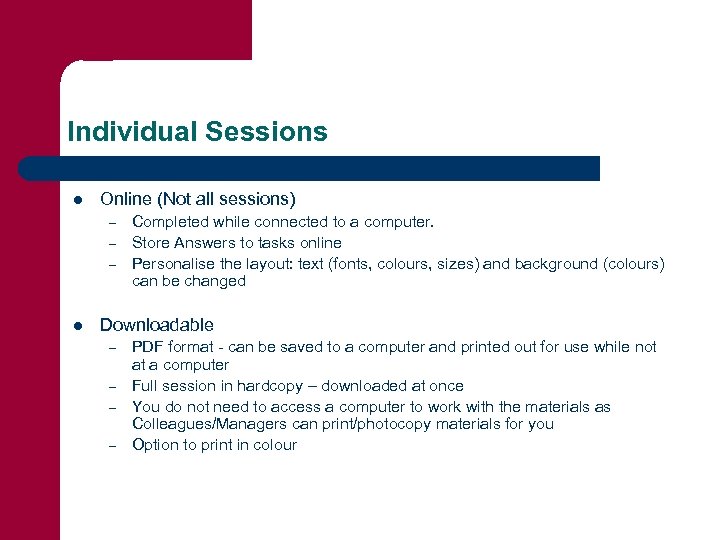 Individual Sessions l Online (Not all sessions) – – – l Completed while connected