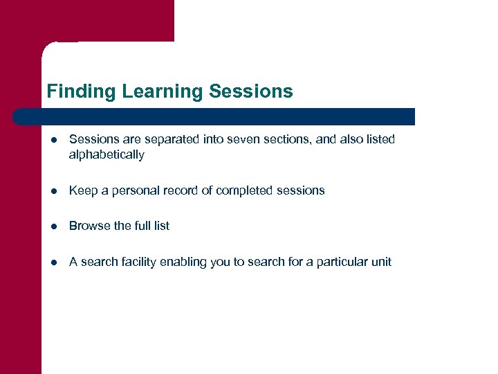 Finding Learning Sessions l Sessions are separated into seven sections, and also listed alphabetically