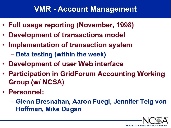 VMR - Account Management • Full usage reporting (November, 1998) • Development of transactions