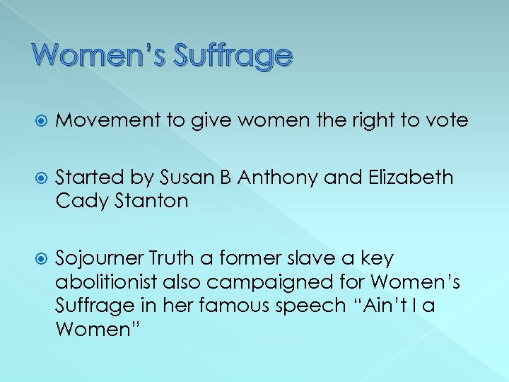 Women’s Suffrage Movement to give women the right to vote Started by Susan B